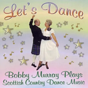 Bobby Murray - Scottish Country Dance Music "Lets Dance"